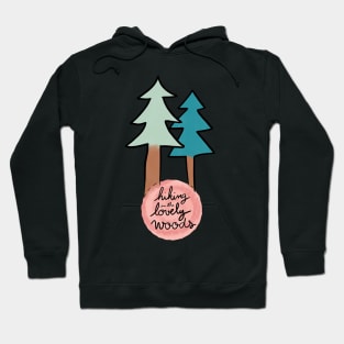 Hiking in the Lovely Woods Hoodie